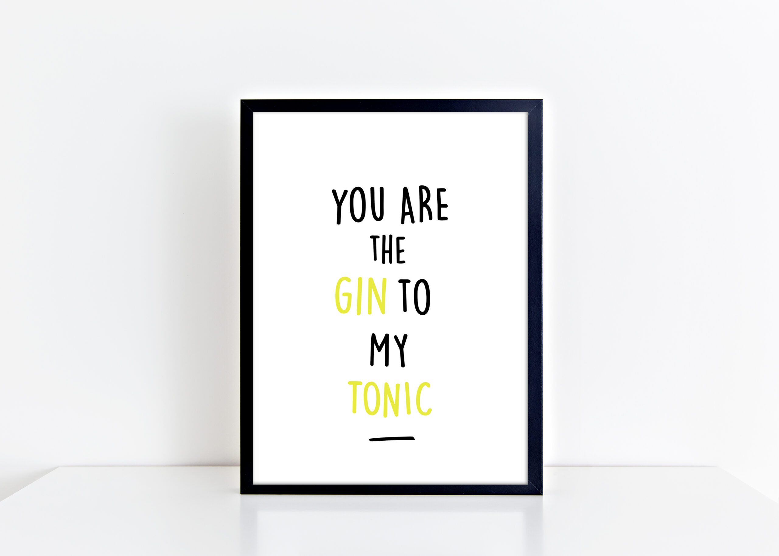 you are the gin to my tonic